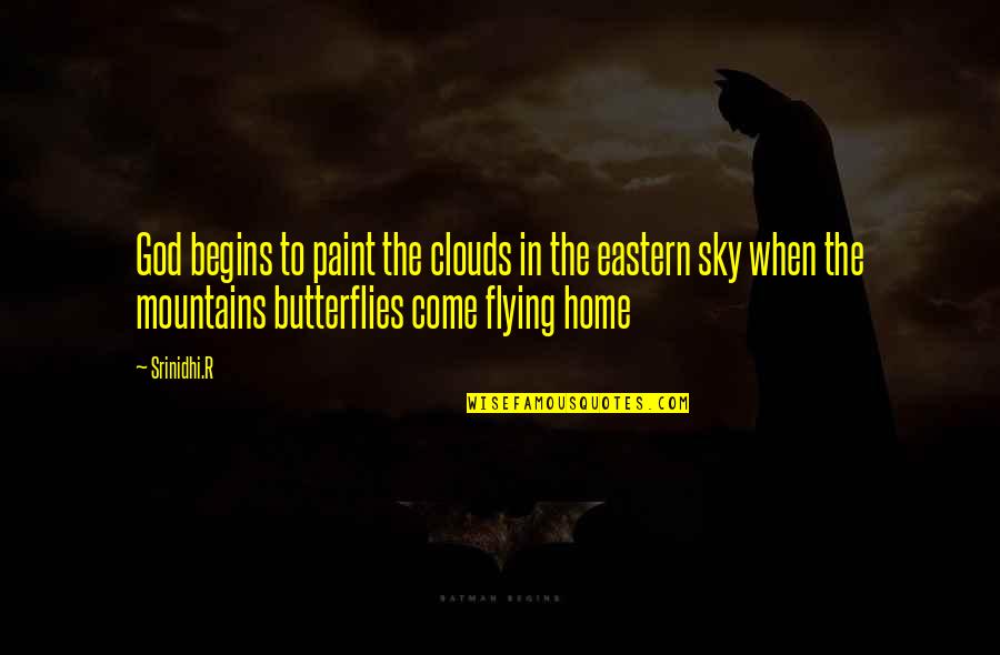 Sky And Flying Quotes By Srinidhi.R: God begins to paint the clouds in the