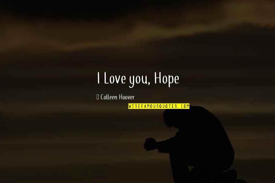 Sky And Hope Quotes By Colleen Hoover: I Love you, Hope