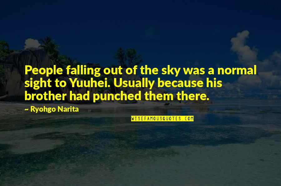 Sky Falling Quotes By Ryohgo Narita: People falling out of the sky was a