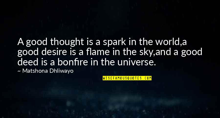 Sky Quotes Quotes By Matshona Dhliwayo: A good thought is a spark in the