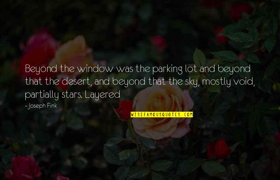 Sky Stars Quotes By Joseph Fink: Beyond the window was the parking lot and