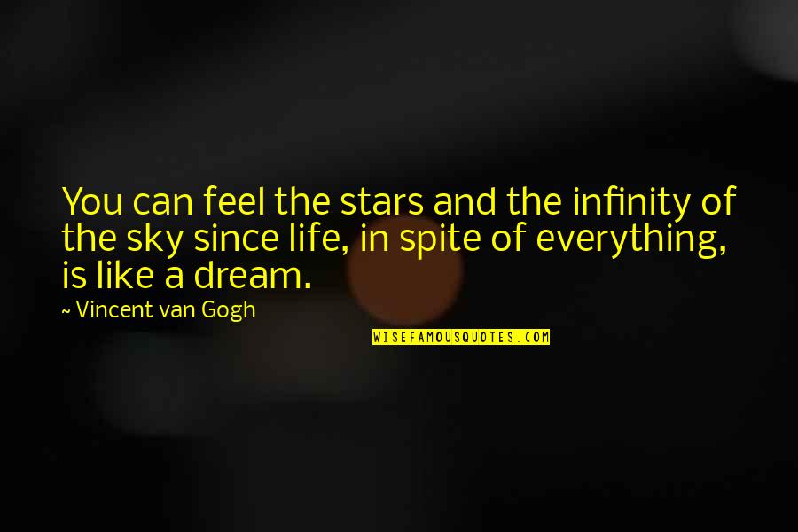 Sky Stars Quotes By Vincent Van Gogh: You can feel the stars and the infinity