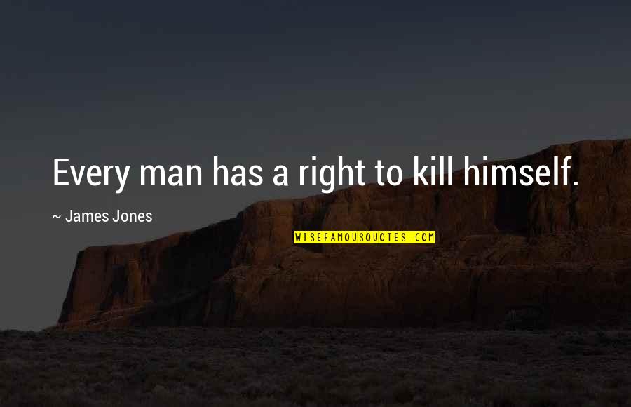 Skyortho Quotes By James Jones: Every man has a right to kill himself.