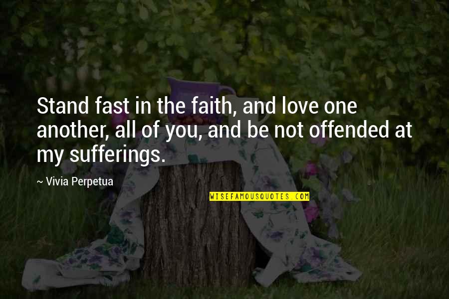 Skype Free Quotes By Vivia Perpetua: Stand fast in the faith, and love one