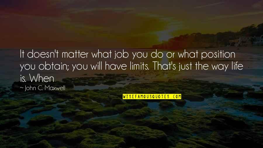Slabost Vo Quotes By John C. Maxwell: It doesn't matter what job you do or