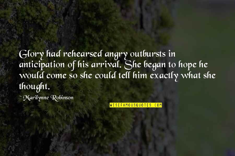 Slaheddine Ben Quotes By Marilynne Robinson: Glory had rehearsed angry outbursts in anticipation of