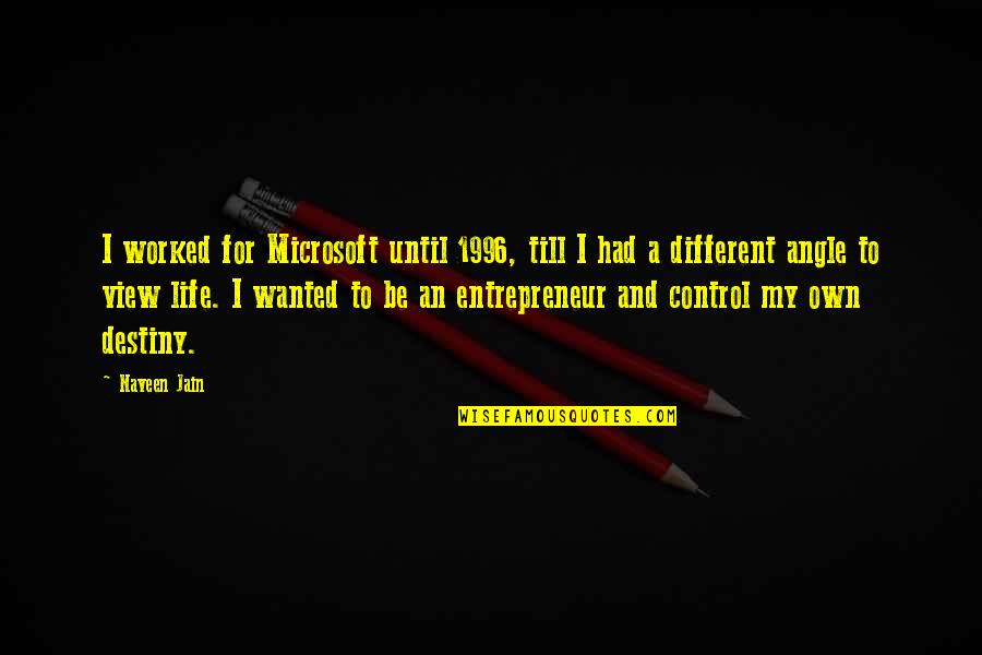 Slaine Rapper Quotes By Naveen Jain: I worked for Microsoft until 1996, till I