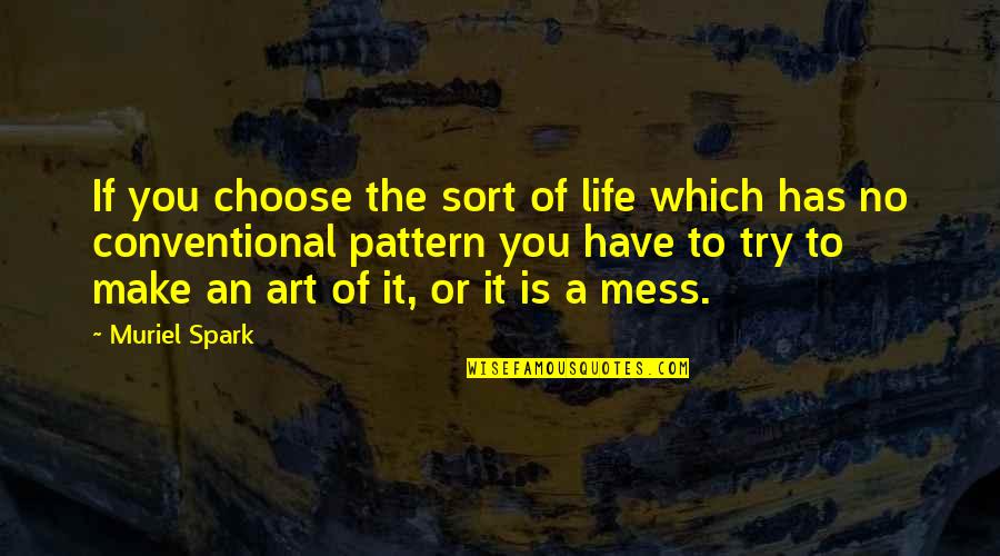 Slangs In Korean Quotes By Muriel Spark: If you choose the sort of life which