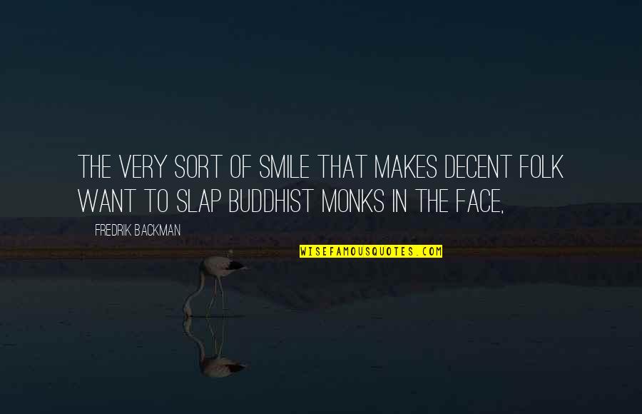 Slap In Your Face Quotes By Fredrik Backman: The very sort of smile that makes decent