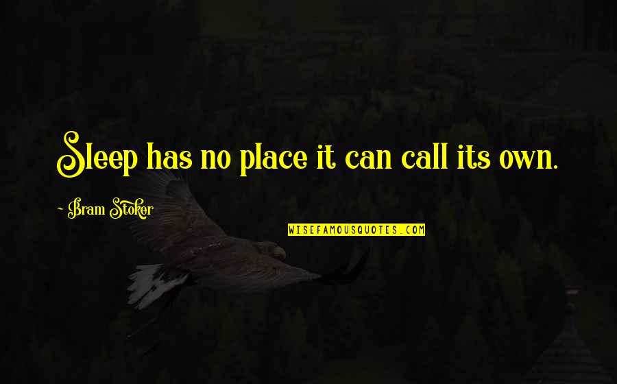 Slaps Candy Quotes By Bram Stoker: Sleep has no place it can call its