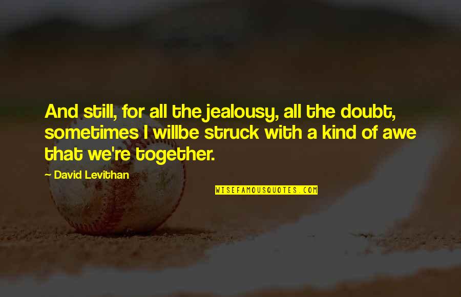 Slavica Squire Quotes By David Levithan: And still, for all the jealousy, all the