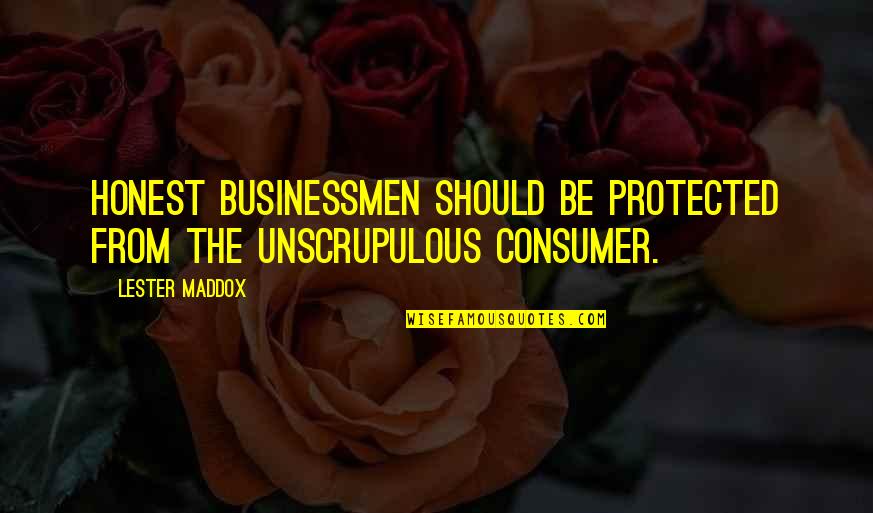Slavica Squire Quotes By Lester Maddox: Honest businessmen should be protected from the unscrupulous