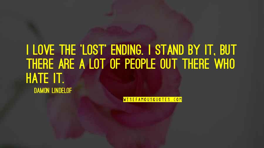 Slavoj Zizek Funny Quotes By Damon Lindelof: I love the 'Lost' ending. I stand by