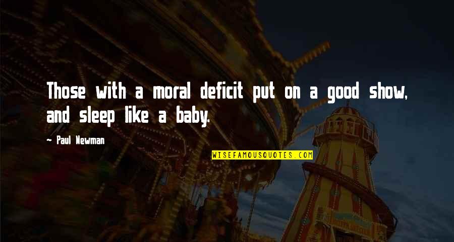 Sleep Like Baby Quotes By Paul Newman: Those with a moral deficit put on a