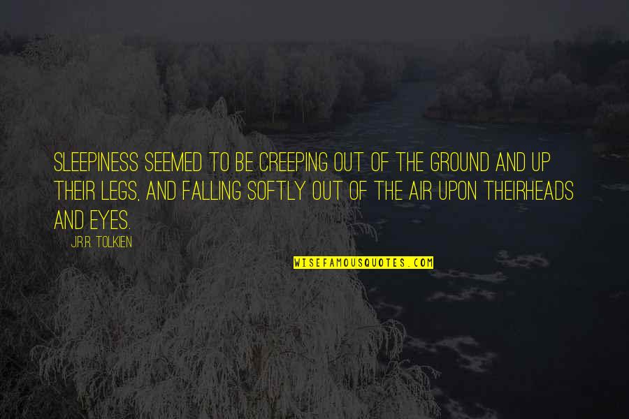 Sleepiness Quotes By J.R.R. Tolkien: Sleepiness seemed to be creeping out of the