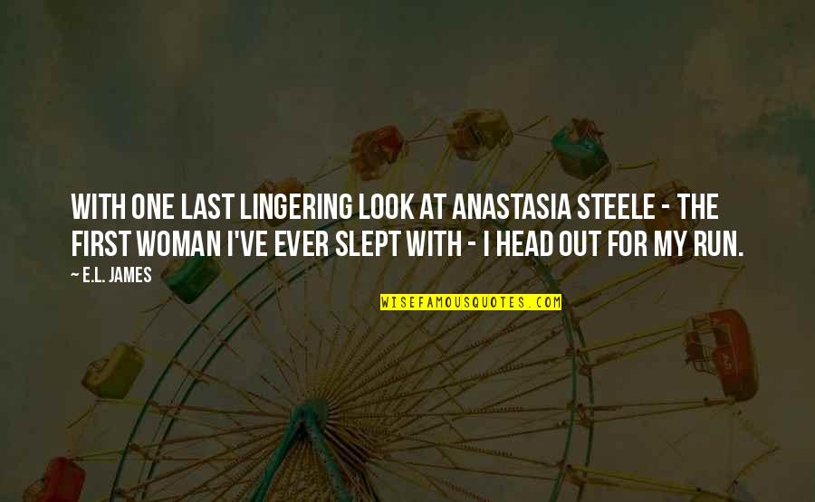 Slept Quotes By E.L. James: With one last lingering look at Anastasia Steele