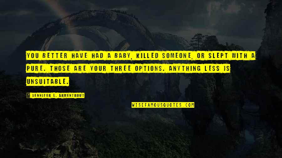 Slept Quotes By Jennifer L. Armentrout: You better have had a baby, killed someone,