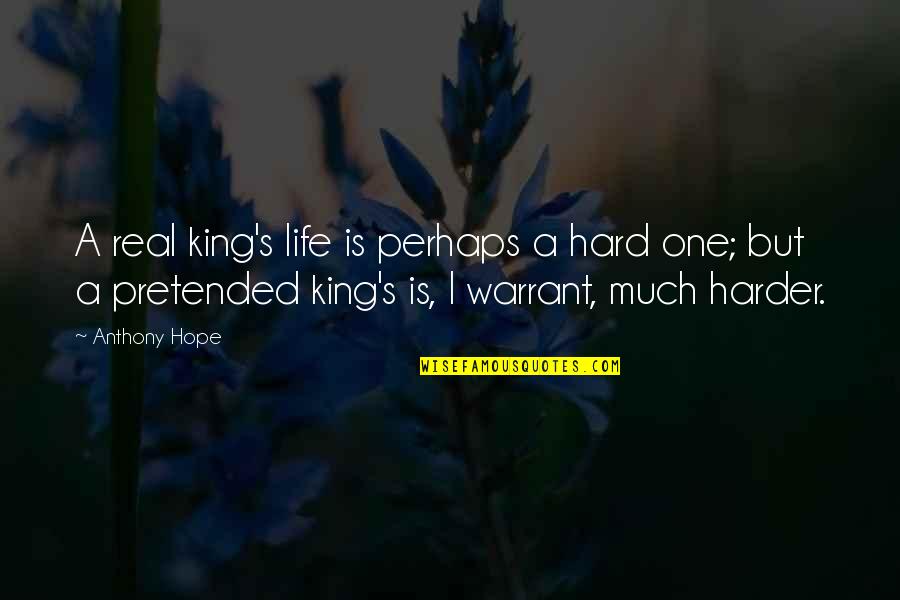 Slickster Wwf Quotes By Anthony Hope: A real king's life is perhaps a hard