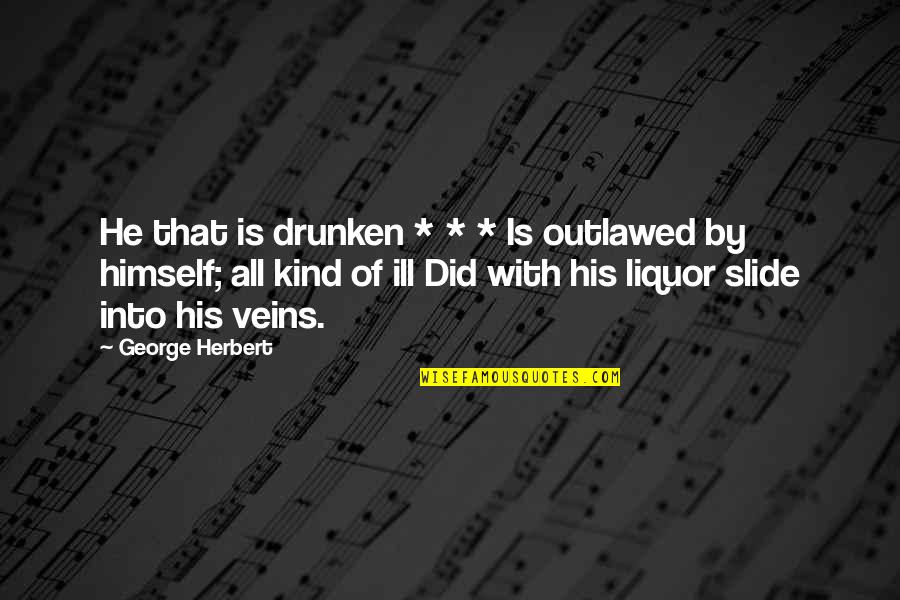 Slides Quotes By George Herbert: He that is drunken * * * Is