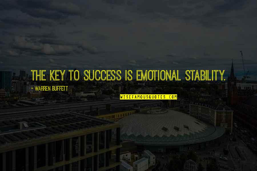 Slijedecoj Quotes By Warren Buffett: The key to success is emotional stability.