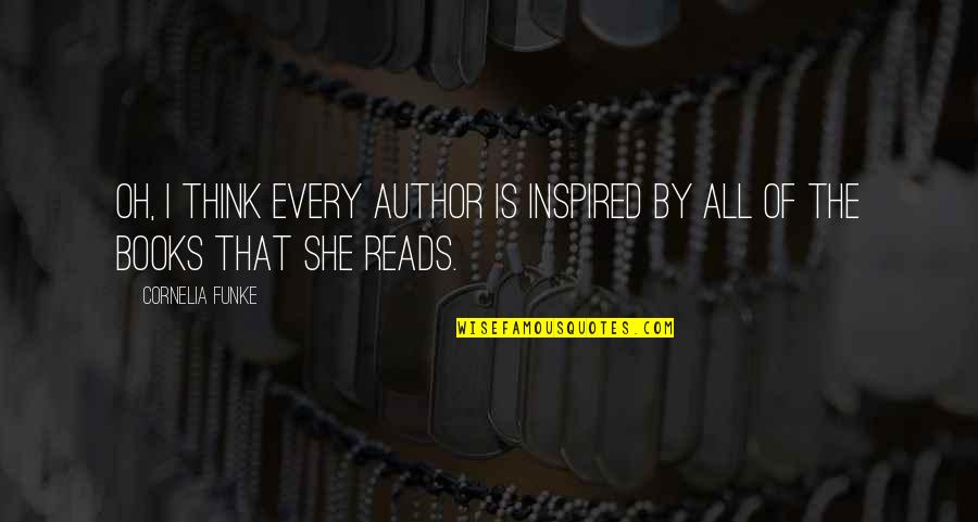 Slim And Curley Quotes By Cornelia Funke: Oh, I think every author is inspired by