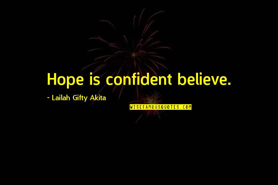 Slimemon Quotes By Lailah Gifty Akita: Hope is confident believe.