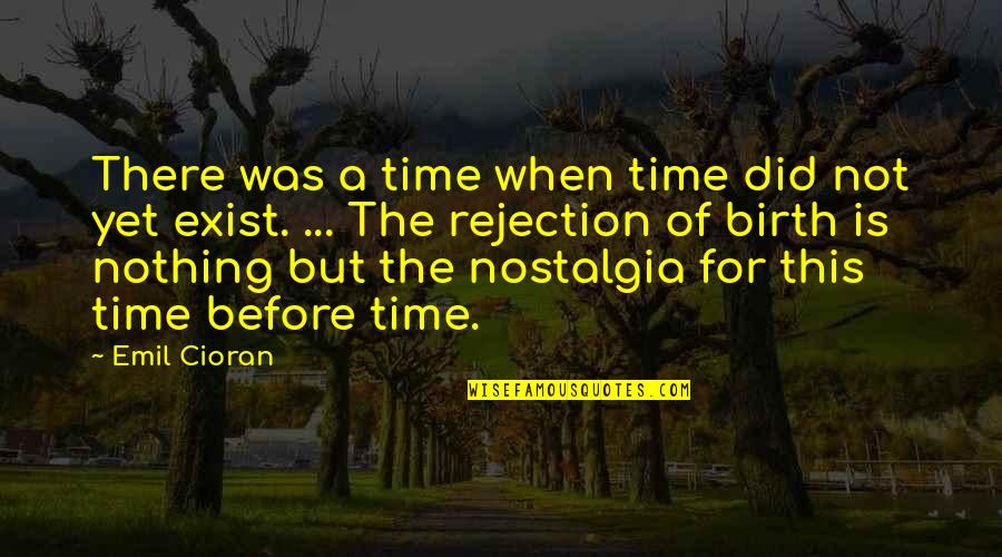 Slimsation Quotes By Emil Cioran: There was a time when time did not