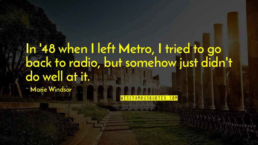 Slingo Supreme Quotes By Marie Windsor: In '48 when I left Metro, I tried