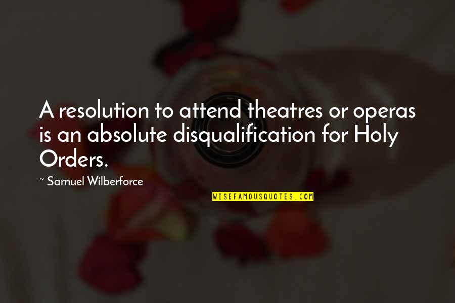 Slingo Supreme Quotes By Samuel Wilberforce: A resolution to attend theatres or operas is