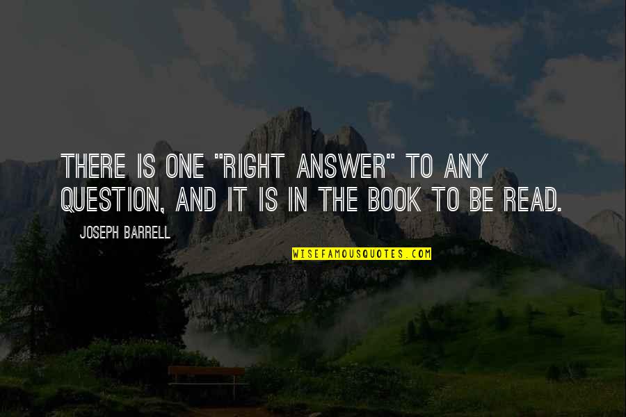 Slinking Cat Quotes By Joseph Barrell: There is one "right answer" to any question,