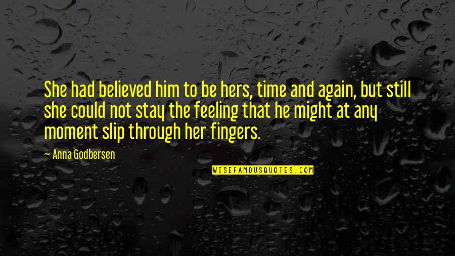 Slip Quotes By Anna Godbersen: She had believed him to be hers, time