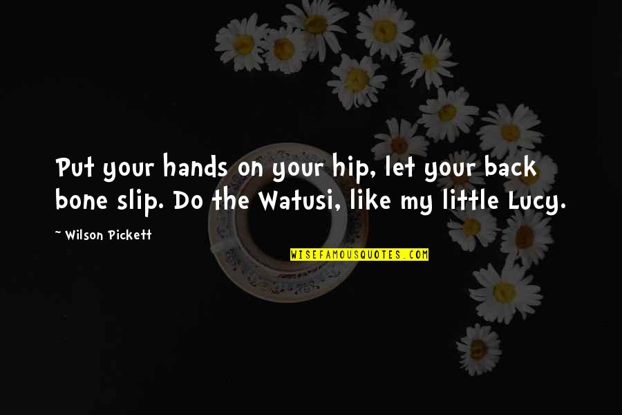 Slip Quotes By Wilson Pickett: Put your hands on your hip, let your