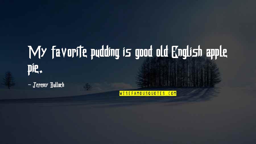 Slip Ups Crossword Clue Quotes By Jeremy Bulloch: My favorite pudding is good old English apple