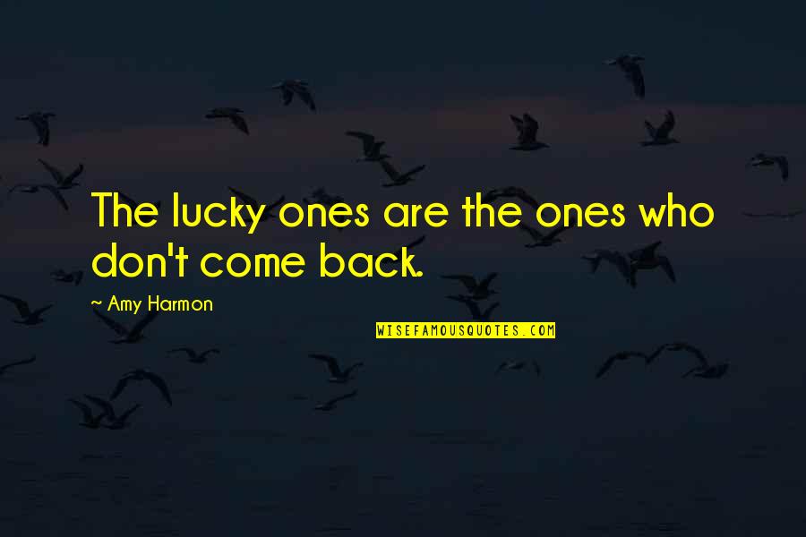 Slonsky Radio Quotes By Amy Harmon: The lucky ones are the ones who don't