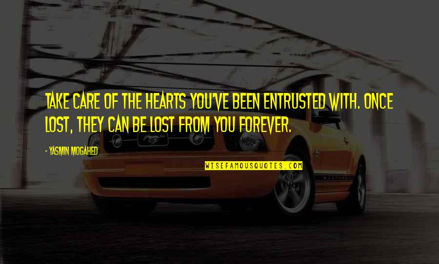 Sloterdijk Hostel Quotes By Yasmin Mogahed: Take care of the hearts you've been entrusted