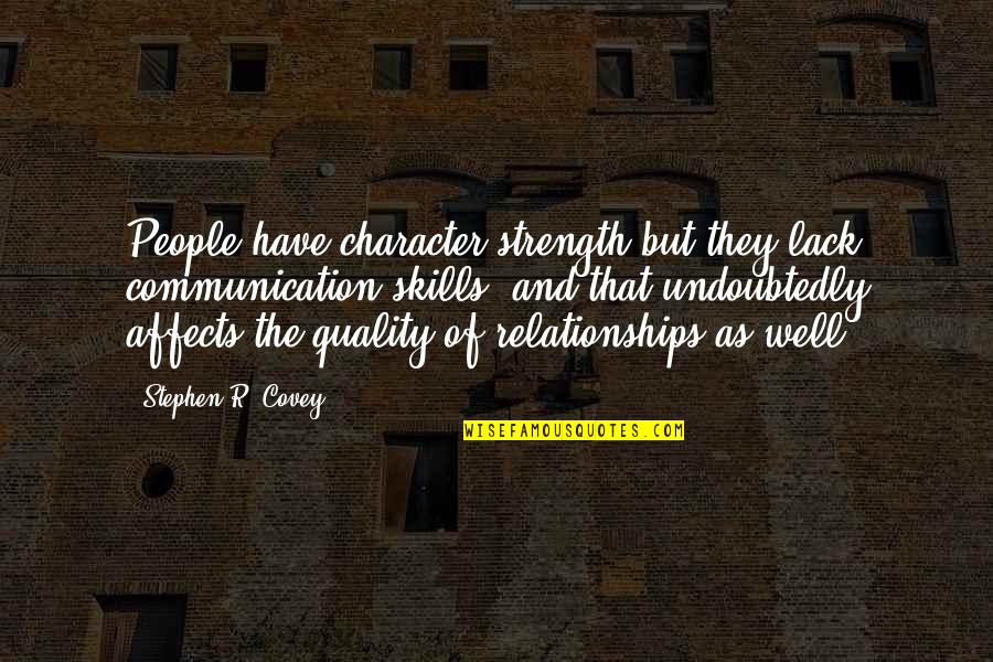 Sloth Goonies Quotes By Stephen R. Covey: People have character strength but they lack communication