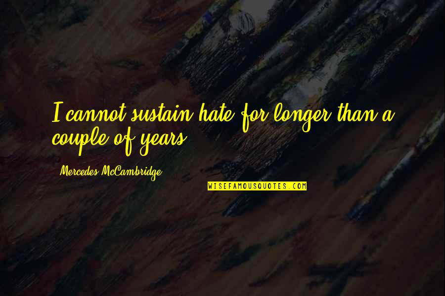 Slovakias Religions Quotes By Mercedes McCambridge: I cannot sustain hate for longer than a