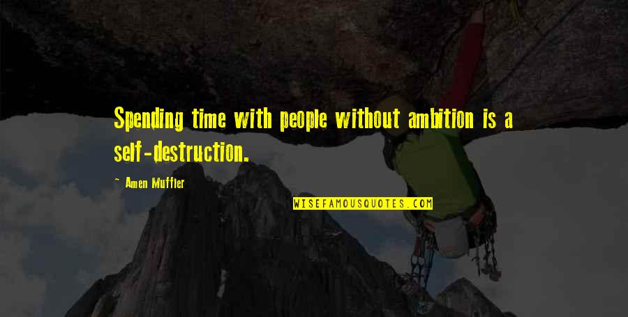 Sluggard Proverbs Quotes By Amen Muffler: Spending time with people without ambition is a