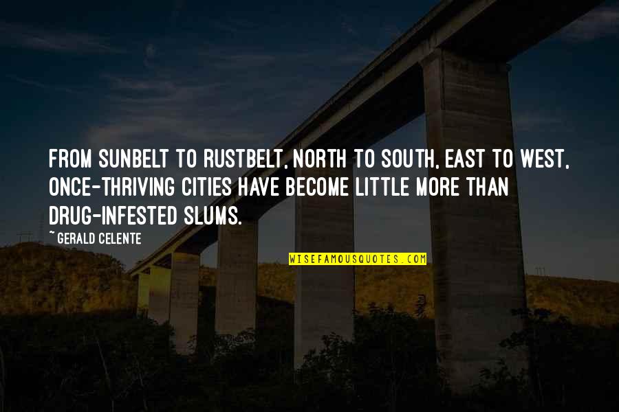 Slums Quotes By Gerald Celente: From Sunbelt to Rustbelt, North to South, East