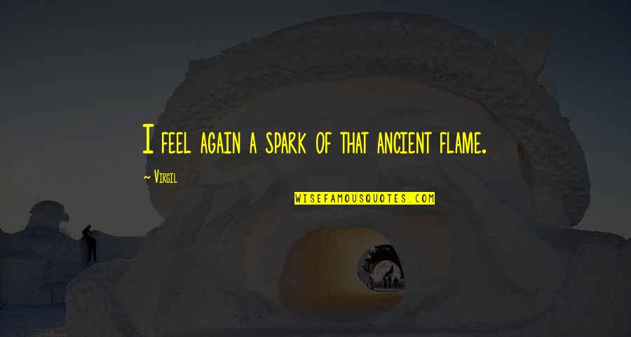 Slurps 711 Quotes By Virgil: I feel again a spark of that ancient