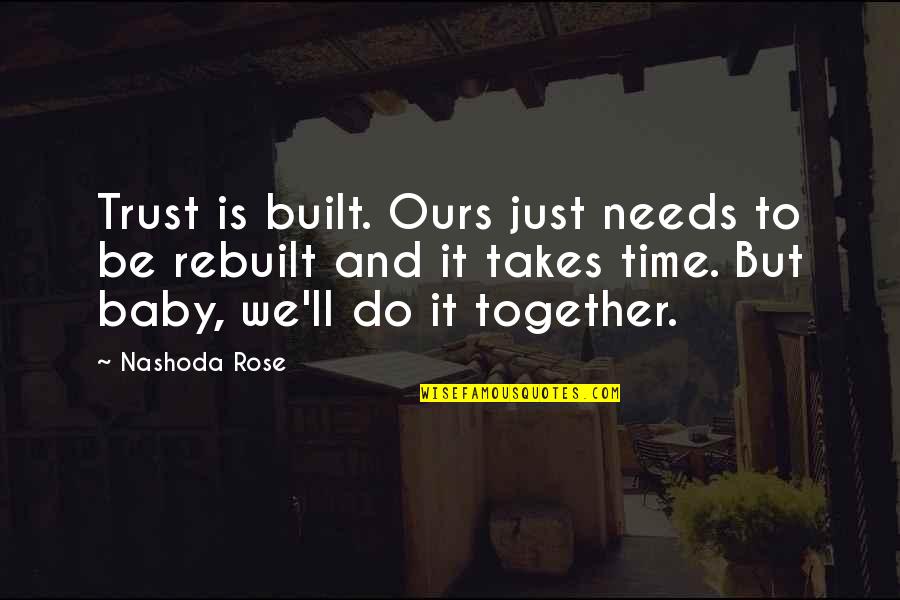 Slwo Quotes By Nashoda Rose: Trust is built. Ours just needs to be