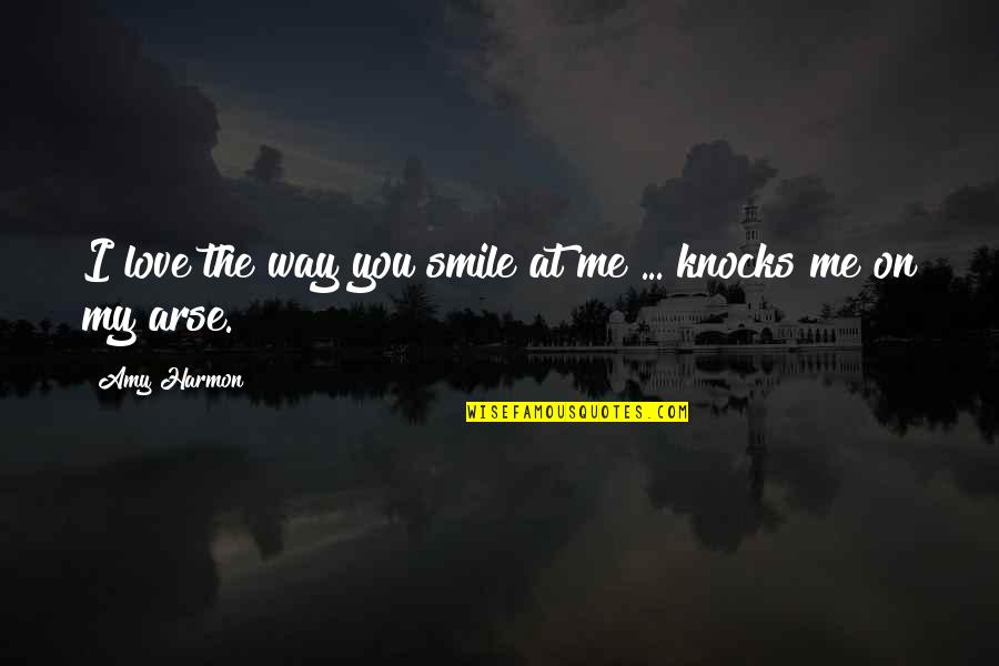 Sm58 Mic Quotes By Amy Harmon: I love the way you smile at me