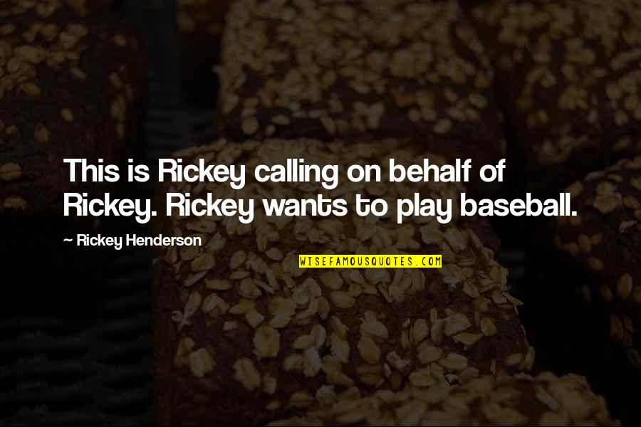 Smalkas Kaites Quotes By Rickey Henderson: This is Rickey calling on behalf of Rickey.