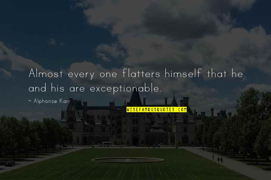 Smaragdgroen Quotes By Alphonse Karr: Almost every one flatters himself that he and