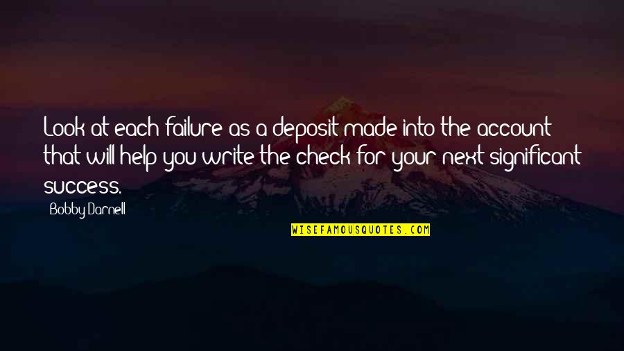 Smart Class Quotes By Bobby Darnell: Look at each failure as a deposit made