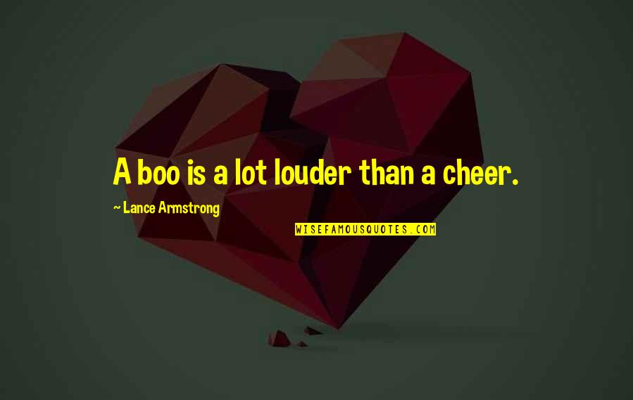 Smeharbinger Quotes By Lance Armstrong: A boo is a lot louder than a