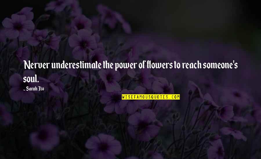 Smell Of Suntan Lotion Quotes By Sarah Jio: Nerver underestimate the power of flowers to reach