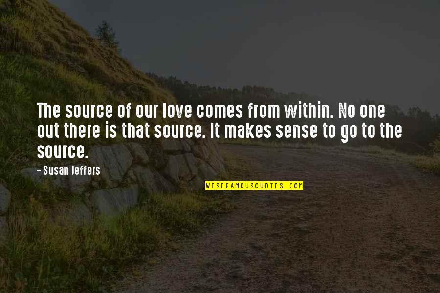 Smile And Sad Face Quotes By Susan Jeffers: The source of our love comes from within.