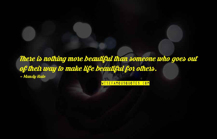 Smile Anyways Quotes By Mandy Hale: There is nothing more beautiful than someone who