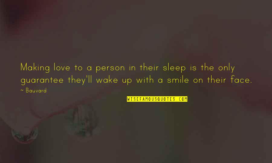 Smile Love Quotes By Bauvard: Making love to a person in their sleep